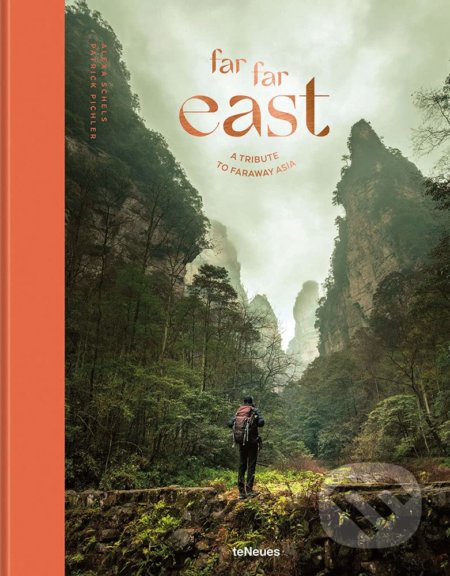 Far Far East - Alexa Schels, Patrick Pichler, Te Neues, 2021