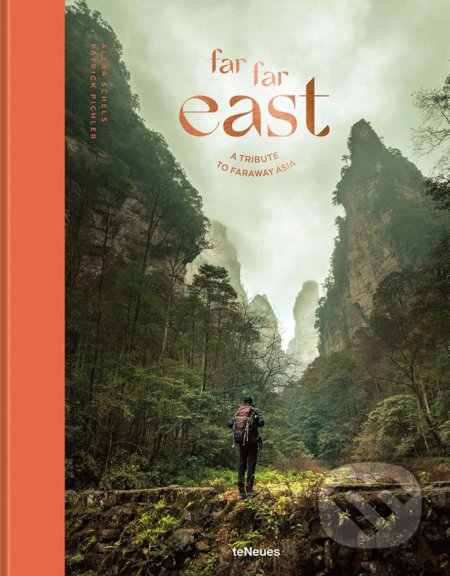 Far Far East (A Tribute to Faraway Asia) - Alexa Schels, Patrick Pichler - kniha z kategorie Fotografie