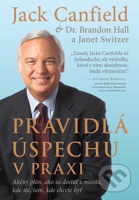 Pravidlá úspechu v praxi - Jack Canfield, Brandon Hall, Janet Switzer, Eastone Books, 2021