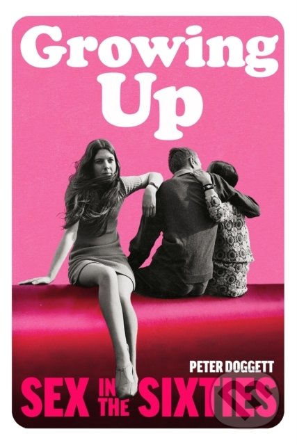 Growing Up - Peter Doggett, Bodley Head, 2021