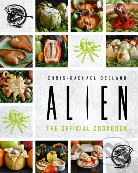 Alien (The Official Cookbook) - Chris-Rachael Oseland - kniha z kategorie Kuchařky