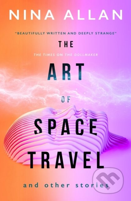 The Art of Space Travel and Other Stories - Nina Allan - kniha z kategorie Sci-fi