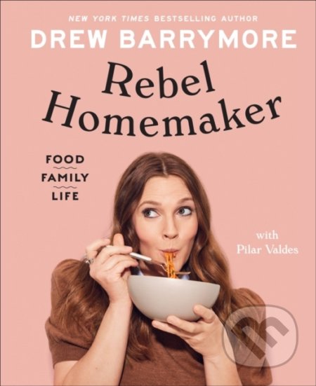 Rebel Homemaker - Drew Barrymore, Pilar Valdes, Ebury, 2021