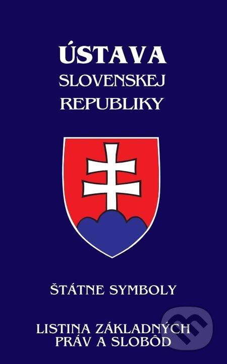 Ústava Slovenskej republiky (od 1.1.2021) - Štátne symboly, Listina základných práv a slobôd, Poradca s.r.o.