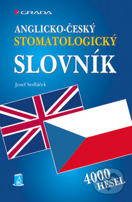 Anglicko-český stomatologický slovník - Josef Sedláček, Grada, 2006