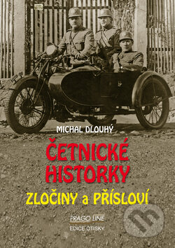 Četnické historky - Zločiny a přísloví - Michal Dlouhý, Pragoline, 2012