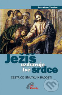 Ježíš uzdravuje tvé srdce - Salvatore Tumino, Paulínky, 2011