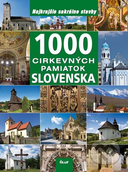 1000 cirkevných pamiatok Slovenska - Ján Lacika, Ikar, 2012