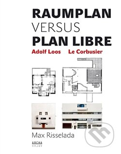 Raumplan versus Plan Libre - Max Risselada, Archa, 2012