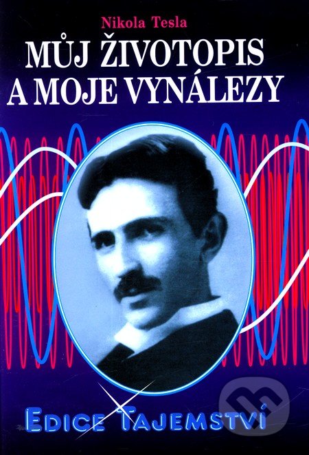 Můj životopis a moje vynálezy - Nikola Tesla, Dialog, 2012