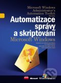 Automatizace správy a skriptování Microsoft Windows - Don Jones, Computer Press, 2007