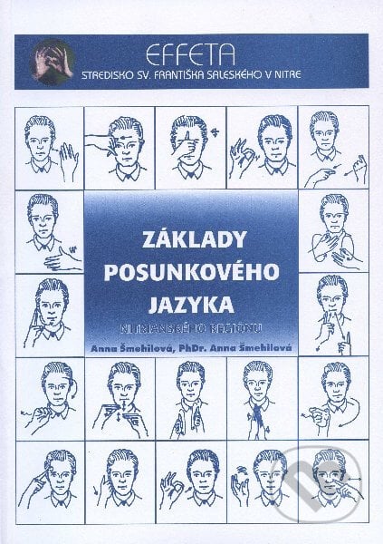 Základy posunkového jazyka I. - Anna Šmehilová, Effeta, 2010