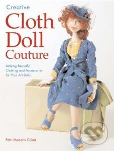 Creative Cloth Doll Couture - Patti Medaris Culea, Gardners