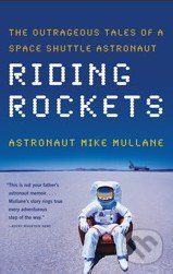 Riding Rockets - Mike Mullane, Simon & Schuster, 2007
