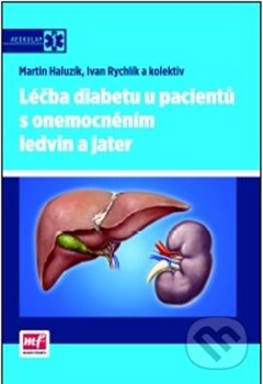 Léčba diabetu u pacientů s onemocněním ledvin a jater - Martin Haluzík, Ivan Rychlík, Mladá fronta, 2012