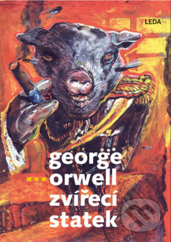 Zvířecí statek (bibliofilie) - George Orwell, Boris Jirků (Ilustrátor), Leda, 2021