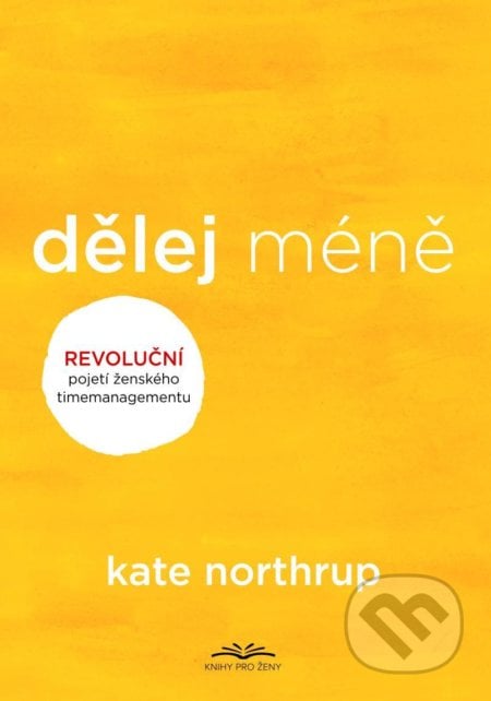 Dělej méně - Kate Northrup, Knihy pro ženy, 2021