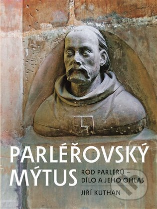 Parléřovský mýtus - Jiří Kuthan, NLN s.r.o., 2021