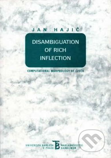 Disambiguation of Rich Inflection - Jan Hajič, Karolinum, 2004