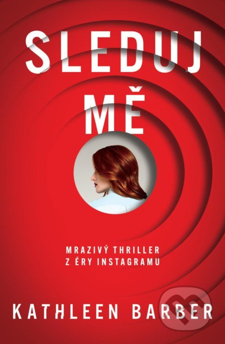 Sleduj mě - Kathleen Barber - kniha z kategorie Thrillery
