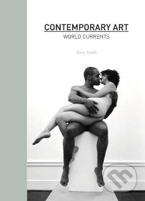 Contemporary Art - Terry Smith, Laurence King Publishing, 2011