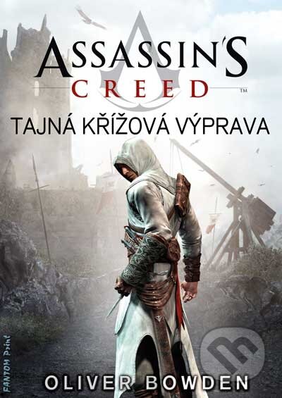 Assassin&#039;s Creed (3): Tajná křížová výprava - Oliver Bowden, FANTOM Print, 2012