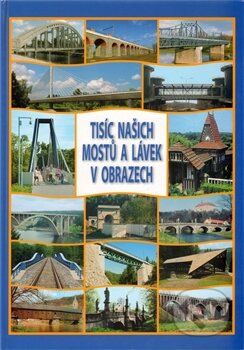 Tisíc našich mostů a lávek v obrazech - Josef Dušan, Dušan Josef, 2012