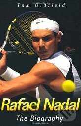Rafael Nadal: The Biography - Tom Oldfield, Blake, 2010