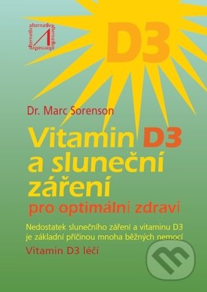 Vitamin D3 a sluneční záření pro optimální zdraví - Marc Sorenson, Alternativa, 2012
