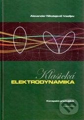 Klasická elektrodynamika - Alexander Nikolajevič, Wydawnictwo PRINT, 2013