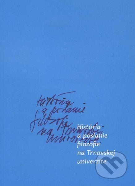 História a poslanie filozofie na Trnavskej univerzite - Andrej Démuth, Trnavská univerzita, 2012