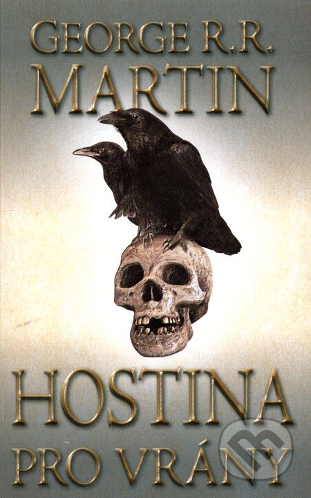 Hostina pro vrány 1 (kniha čtvrtá) - George R.R. Martin, Talpress, 2012