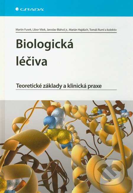 Biologická léčiva - Martin Fusek, Libor Vítek, Jaroslav Blahoš, Marián Hajdúch, Tomáš Ruml a kol., Grada, 2012