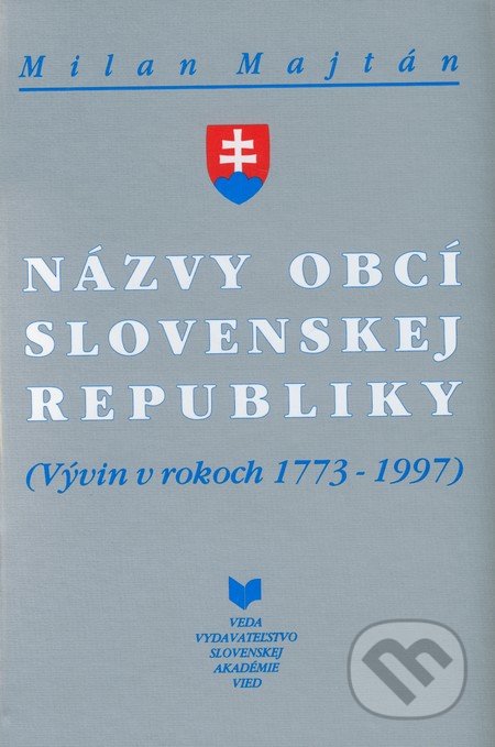 Názvy obcí Slovenskej republiky - Milan Majtán, VEDA, 1998