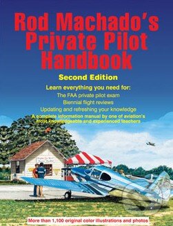 Rod Machado’s Private Pilot Handbook - Rod Machado, Aviation Speakers Bureau