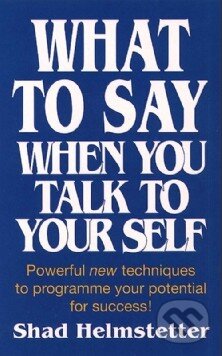 What to Say When You Talk to Yourself - Shad Helmstetter - kniha z kategorie Odborné a naučné