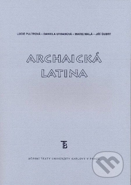 Archaická latina - Lucie Pultrová a kol., Karolinum, 2012