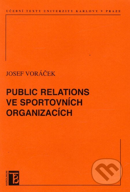 Public Relations ve sportovních organizacích - Josef Voráček, Karolinum, 2012