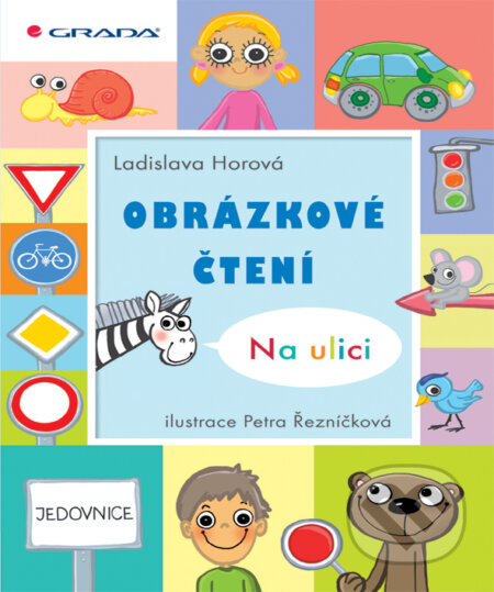 Obrázkové čtení - Na ulici - Ladislava Horová, Petra Řezníčková, Grada, 2011
