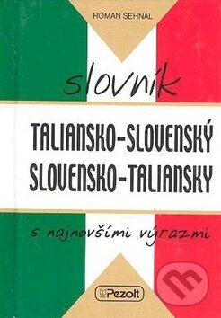Taliansko-slovenský, slovensko-taliansky slovník - Roman Sehnal, Pezolt PVD, 2007