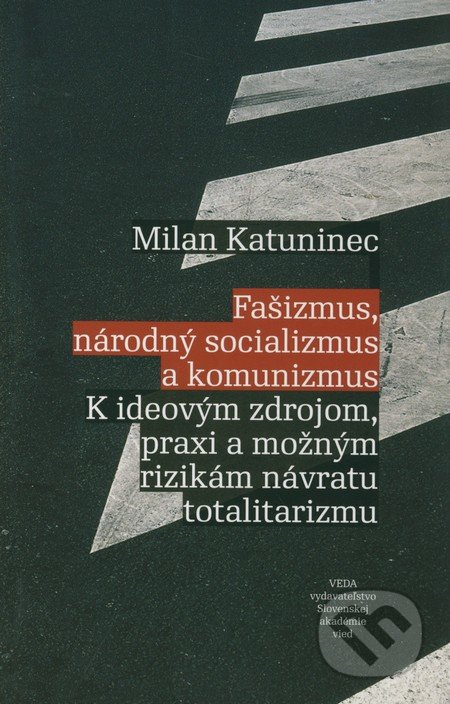 Fašizmus, národný socializmus a komunizmus - Milan Katuninec, VEDA, 2010