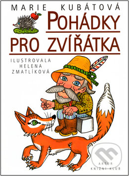 Pohádky pro zvířátka - Marie Kubátová, Helena Zmatlíková, Artur, 2002