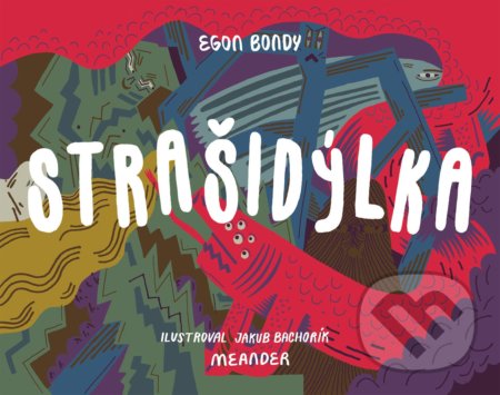 Strašidýlka - Egon Bondy, Jakub Bachorík (ilustrátor), Meander, 2021