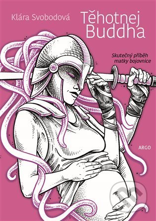 Těhotnej Buddha - Klára Svobodová, Argo, 2021