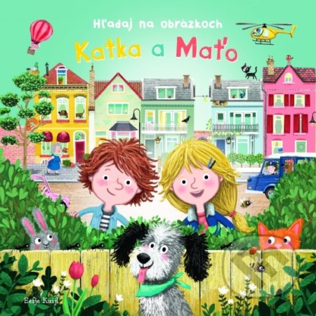 Katka a Maťo - Hľadaj na obrázkoch - Eefje Kuijl (Ilustrátor), Rebo, 2021