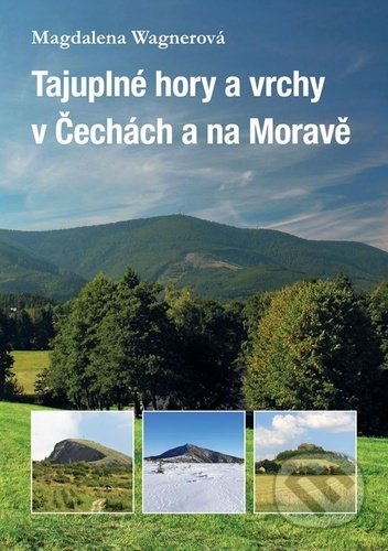 Tajuplné hory a vrchy v Čechách a na Moravě - Magdalena Wagnerová, Plot, 2021