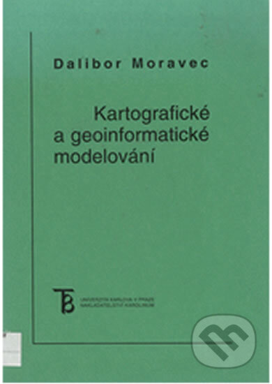 Kartografické a geoinformatické modelování - Dalibor Moravec, Karolinum, 2001