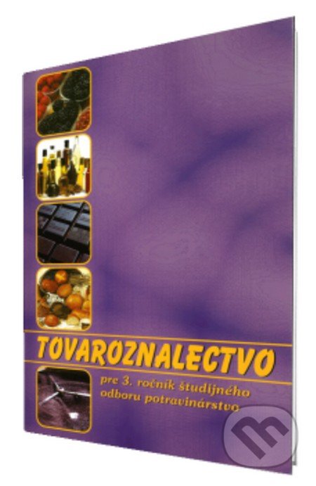 Tovaroznalectvo pre 3. ročník študijného odboru potravinárstvo - Kolektív autorov, Expol Pedagogika, 2008