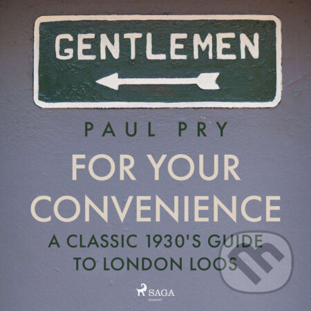 For Your Convenience - A CLASSIC 1930&#039;S GUIDE TO LONDON LOOS (EN) - Paul Pry, Saga Egmont, 2021