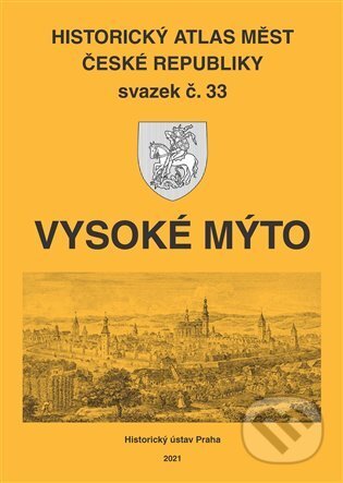 Historický atlas měst České republiky: Vysoké Mýto - Robert Šimůnek, Historický ústav AV ČR, 2021